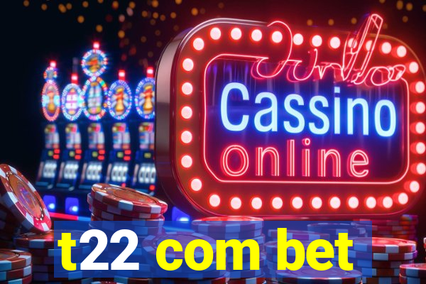 t22 com bet